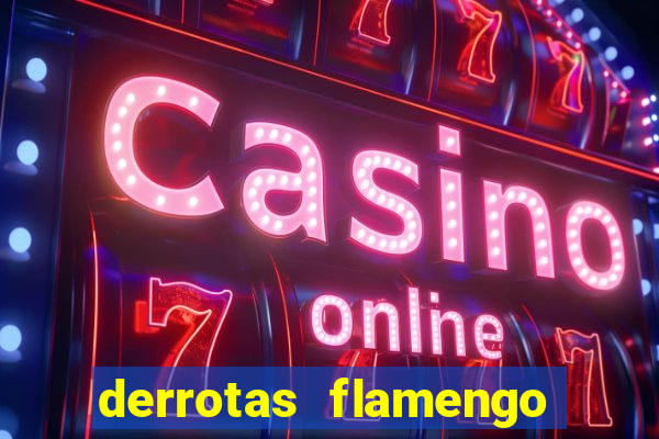 derrotas flamengo 2019 brasileiro